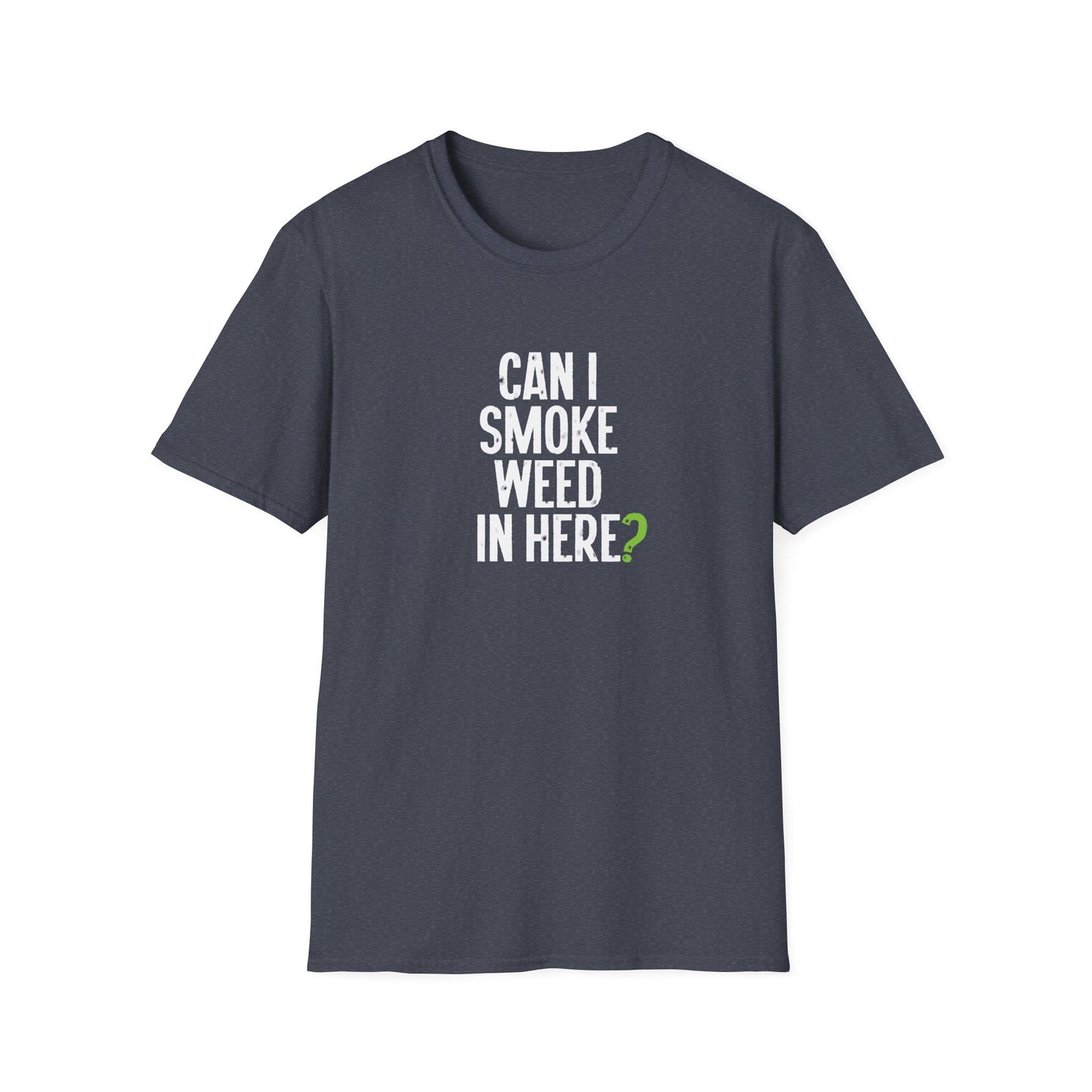 Can I Smoke Weed in Here? - T-Shirt