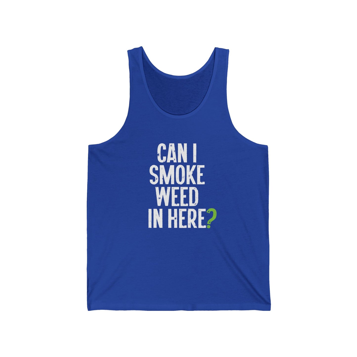 Can I Smoke Weed In Here? - Unisex Jersey Tank