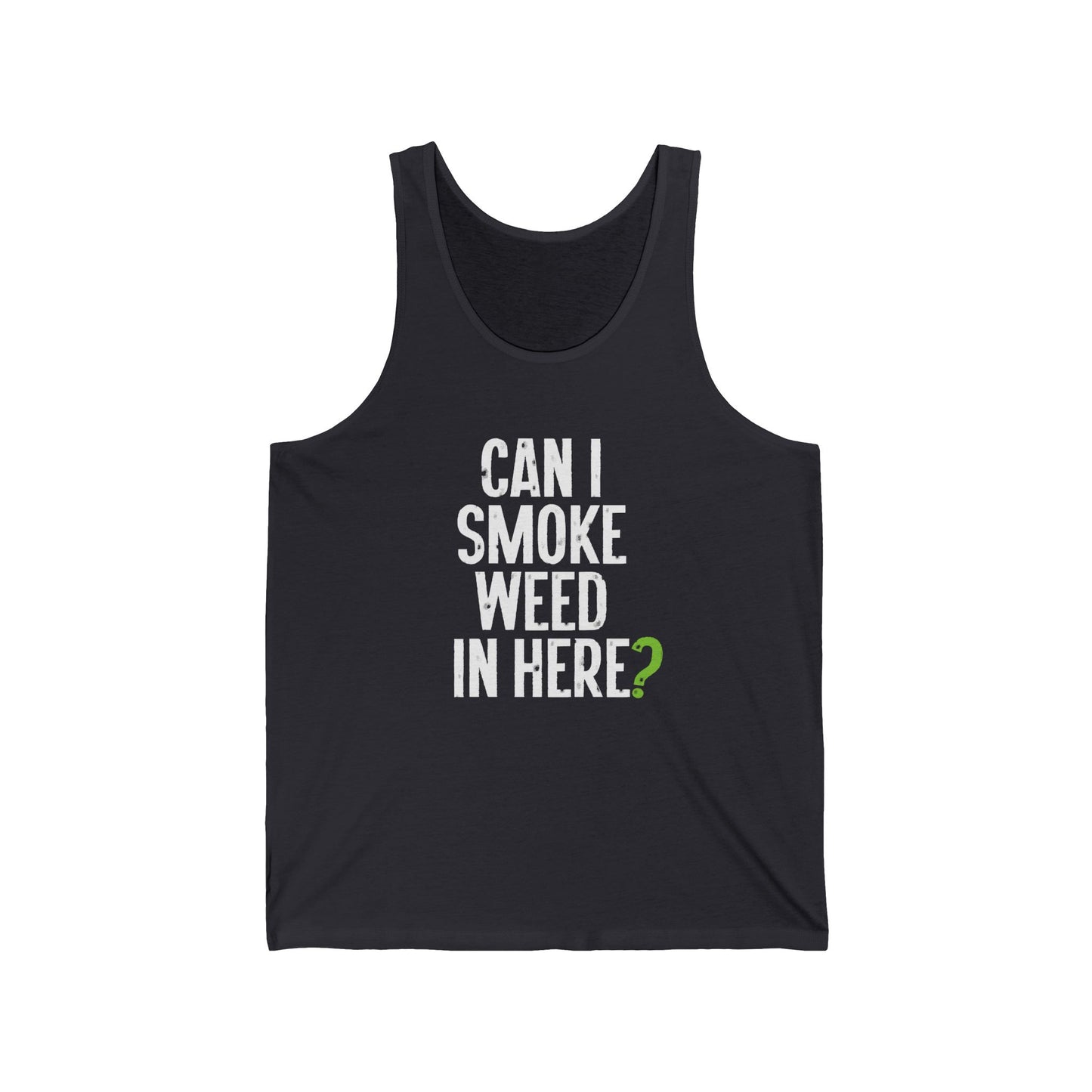 Can I Smoke Weed In Here? - Unisex Jersey Tank