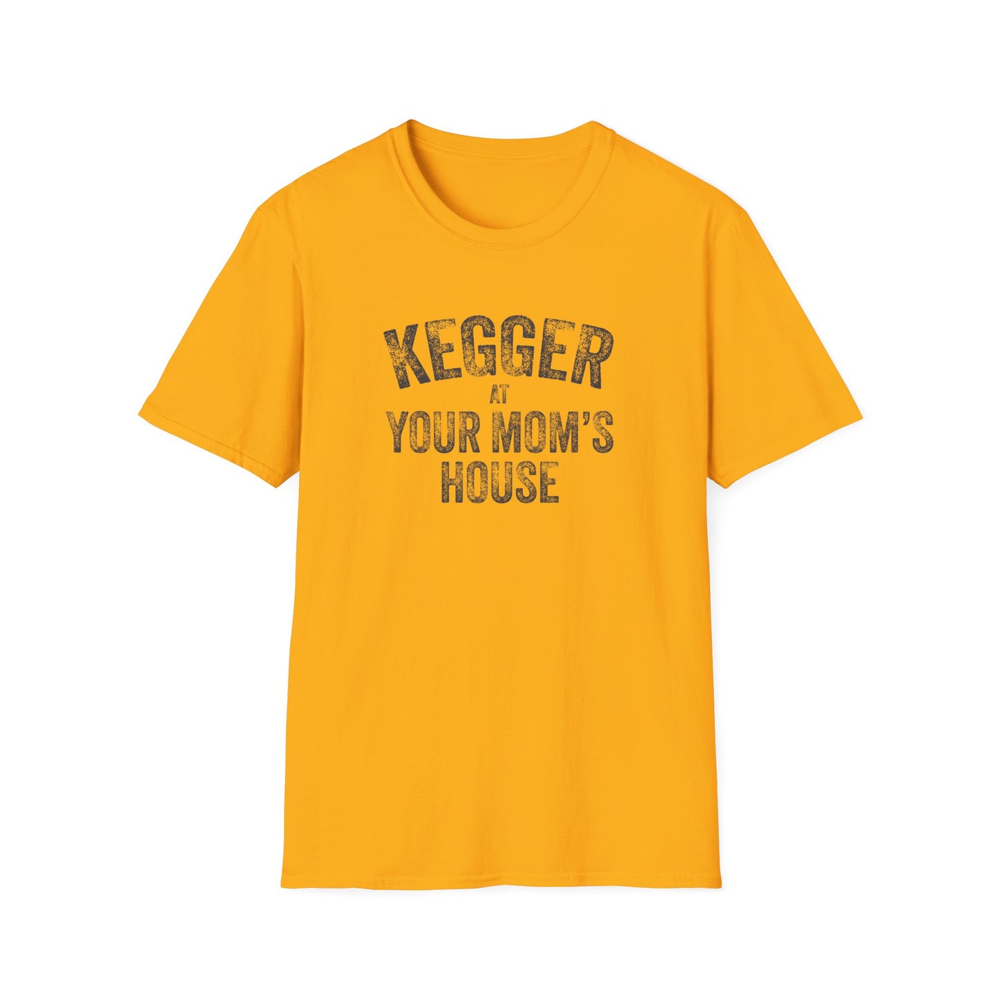 Kegger at your Mom's House (pre-distressed) - T-shirt