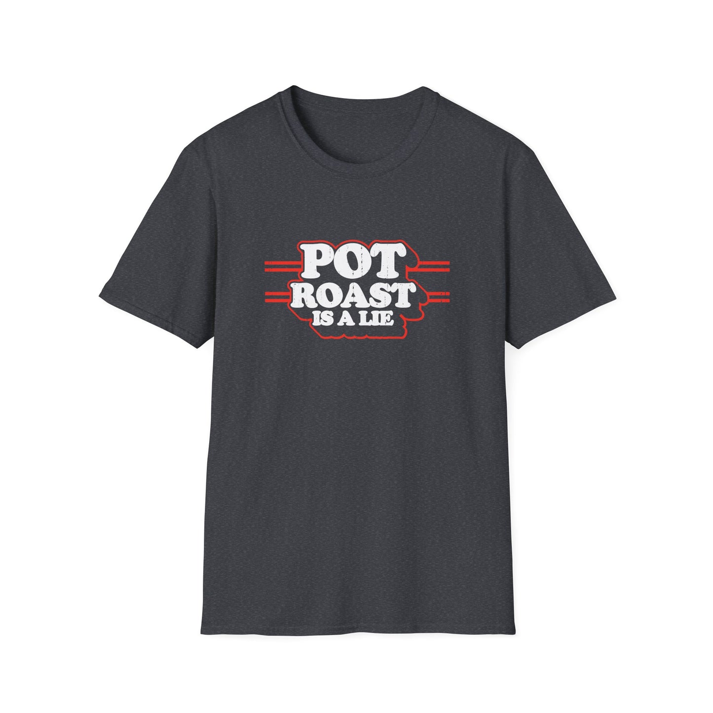 Pot Roast Is A Lie - (Pre-distressed) - T-Shirt