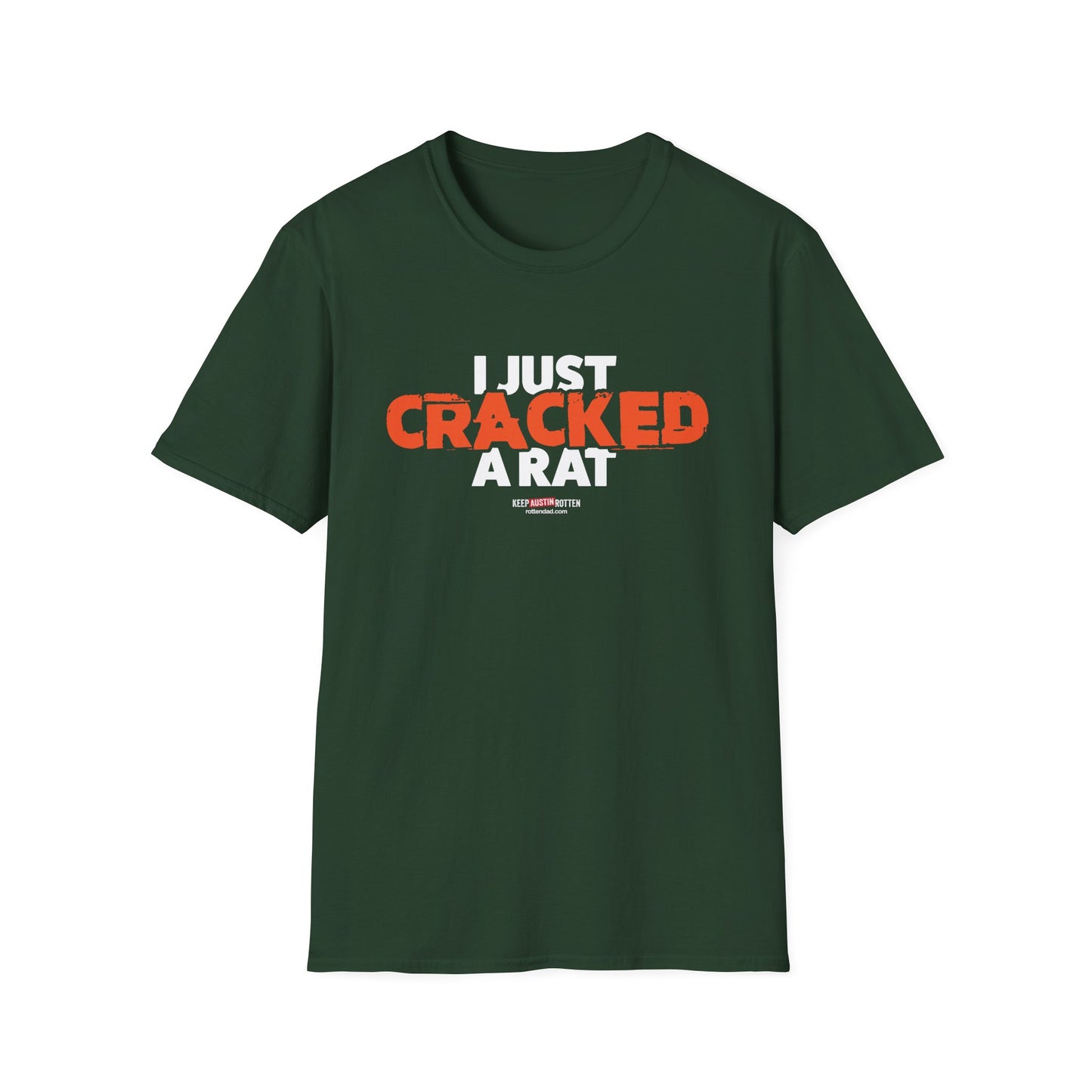 I Just Cracked A Rat - Austin Edition - T-shirt