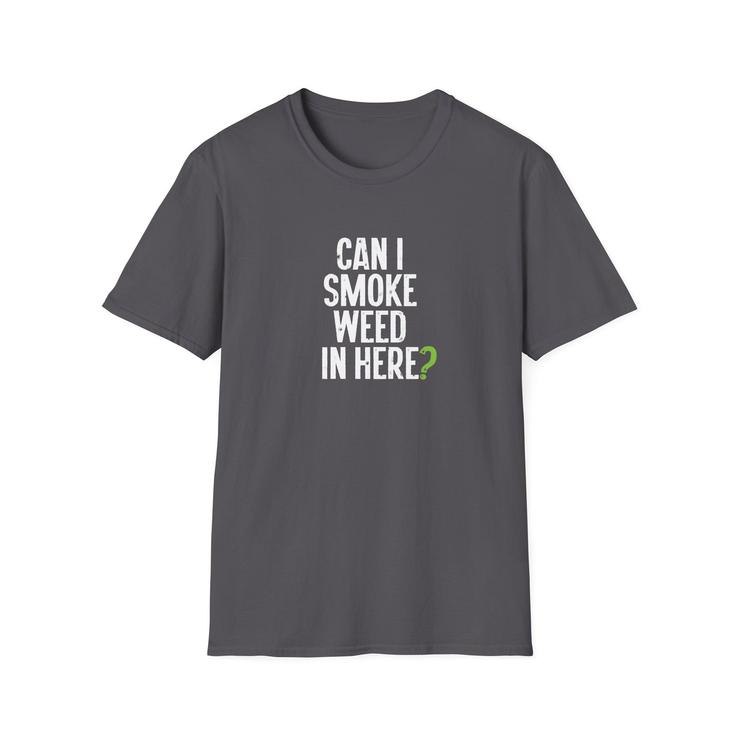 Can I Smoke Weed in Here? - T-Shirt