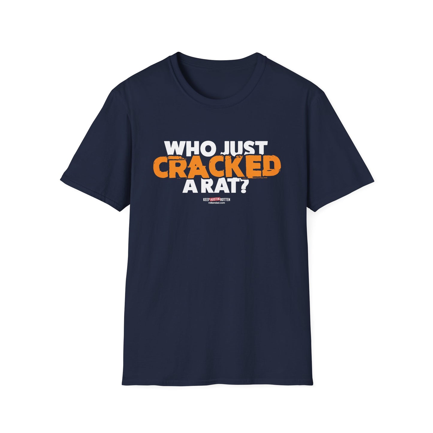 Who Just Cracked A Rat - Austin Edition - T-shirt