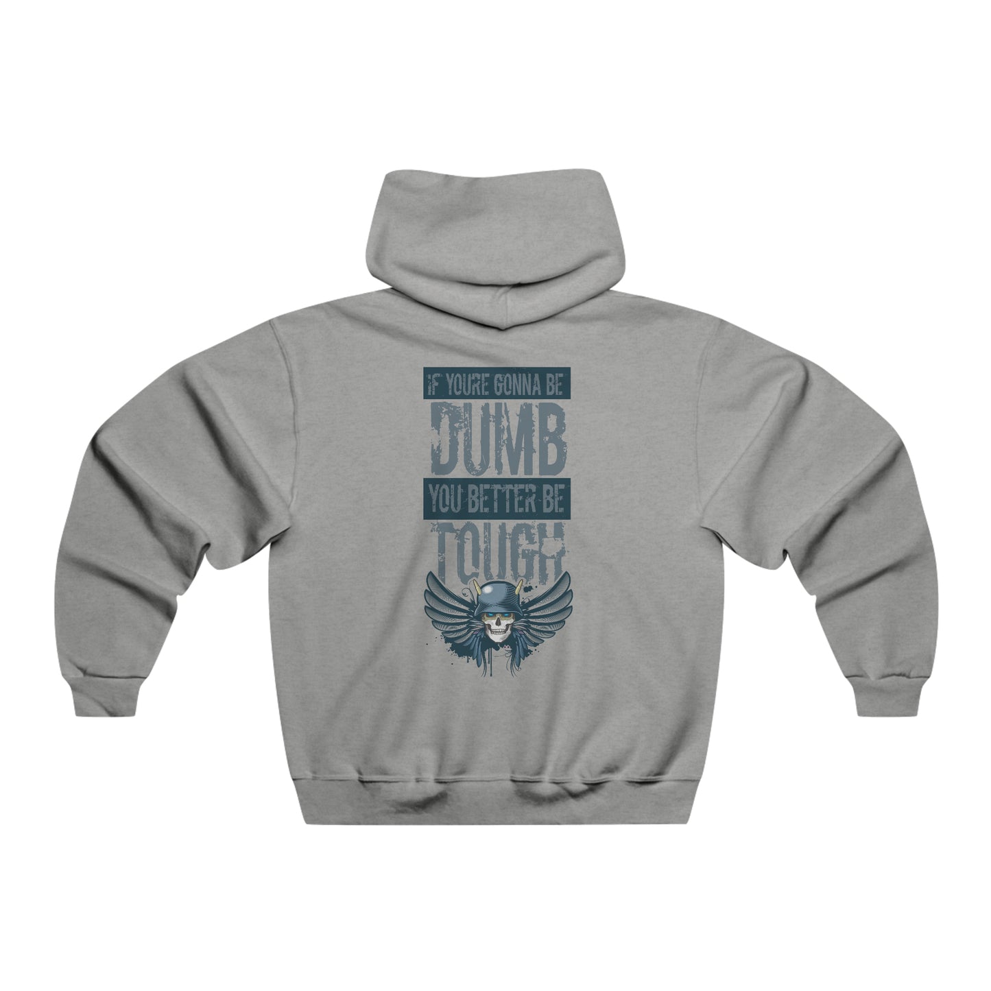 If you're gonna be dumb - Hooded Sweatshirt