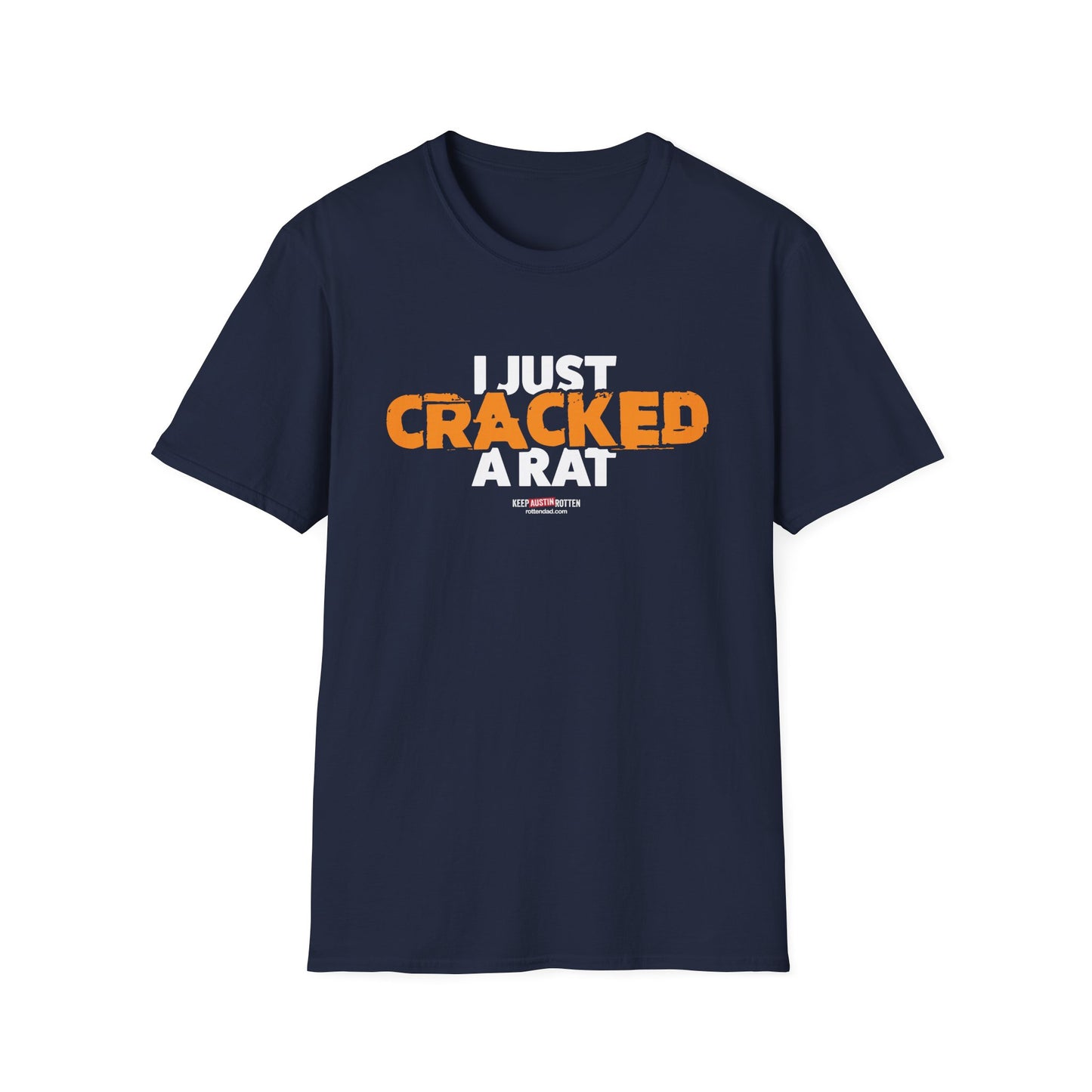 I Just Cracked A Rat - Austin Edition - T-shirt