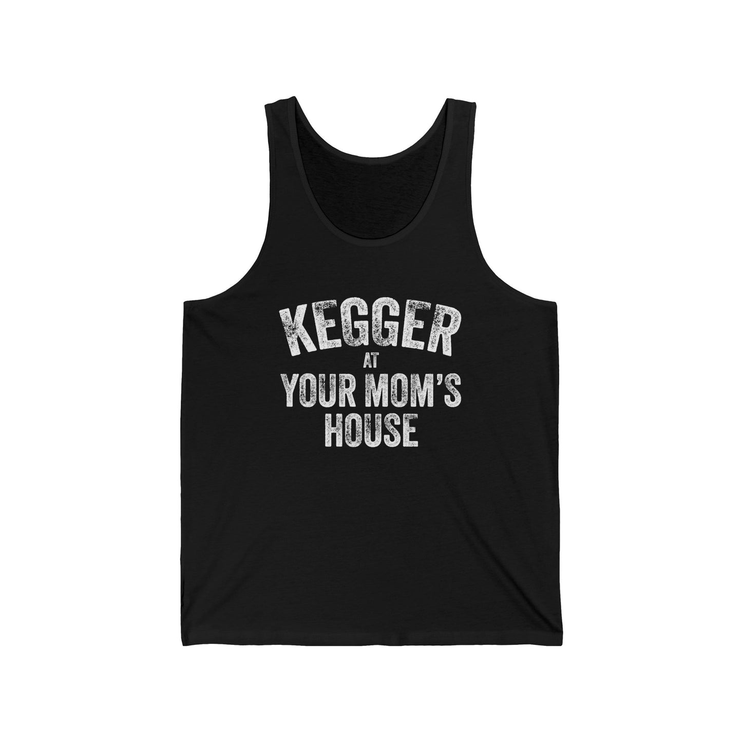 Kegger at Your Mom's House (pre-distressed) - Unisex Jersey Tank