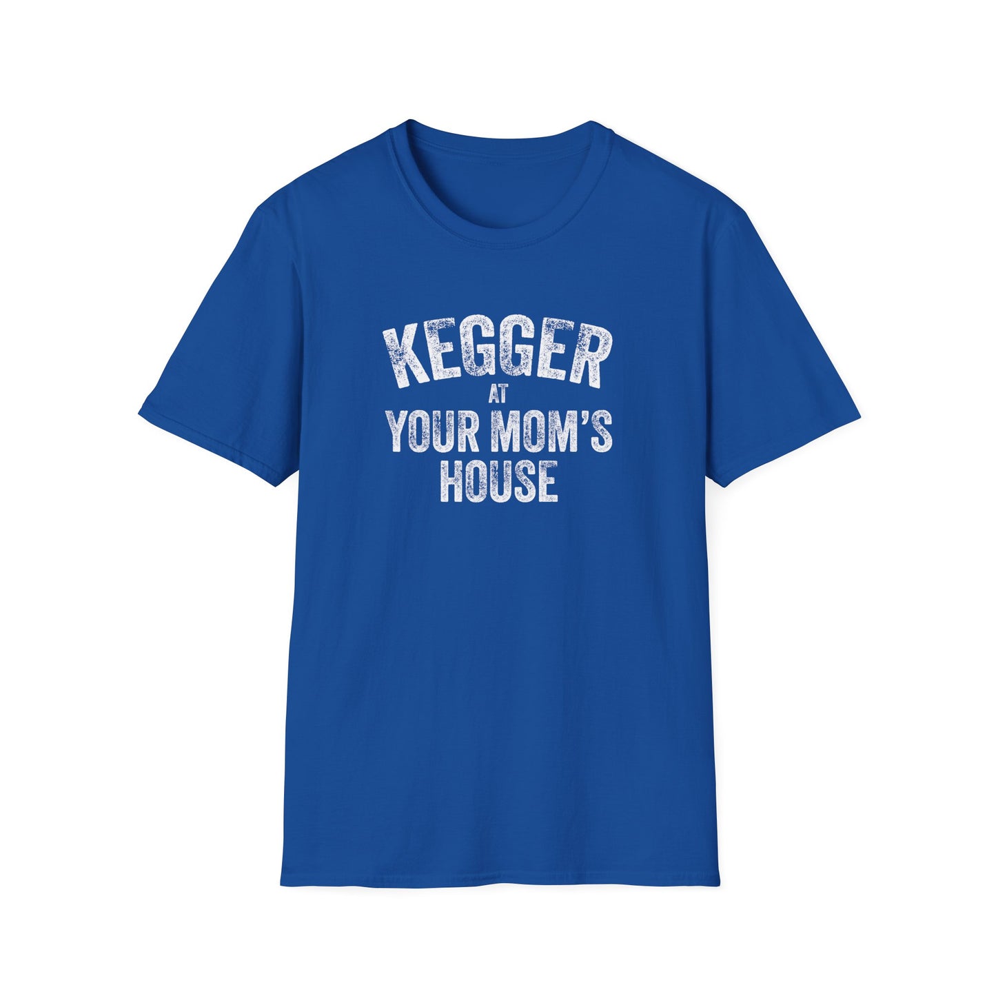 Kegger at your Mom's House (pre-distressed) - T-shirt