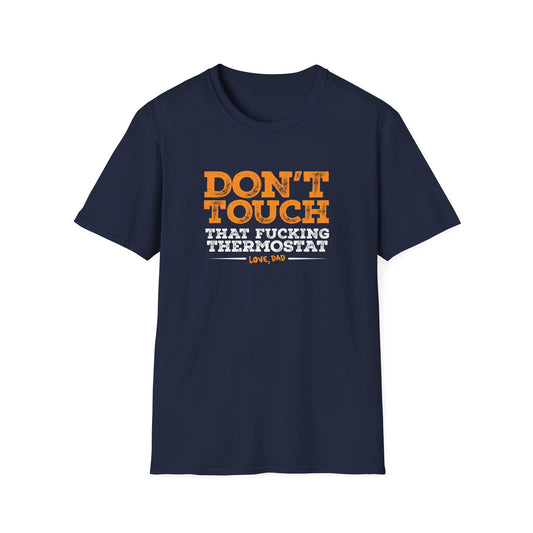 Don't Touch That F*#king Thermostat - T-Shirt