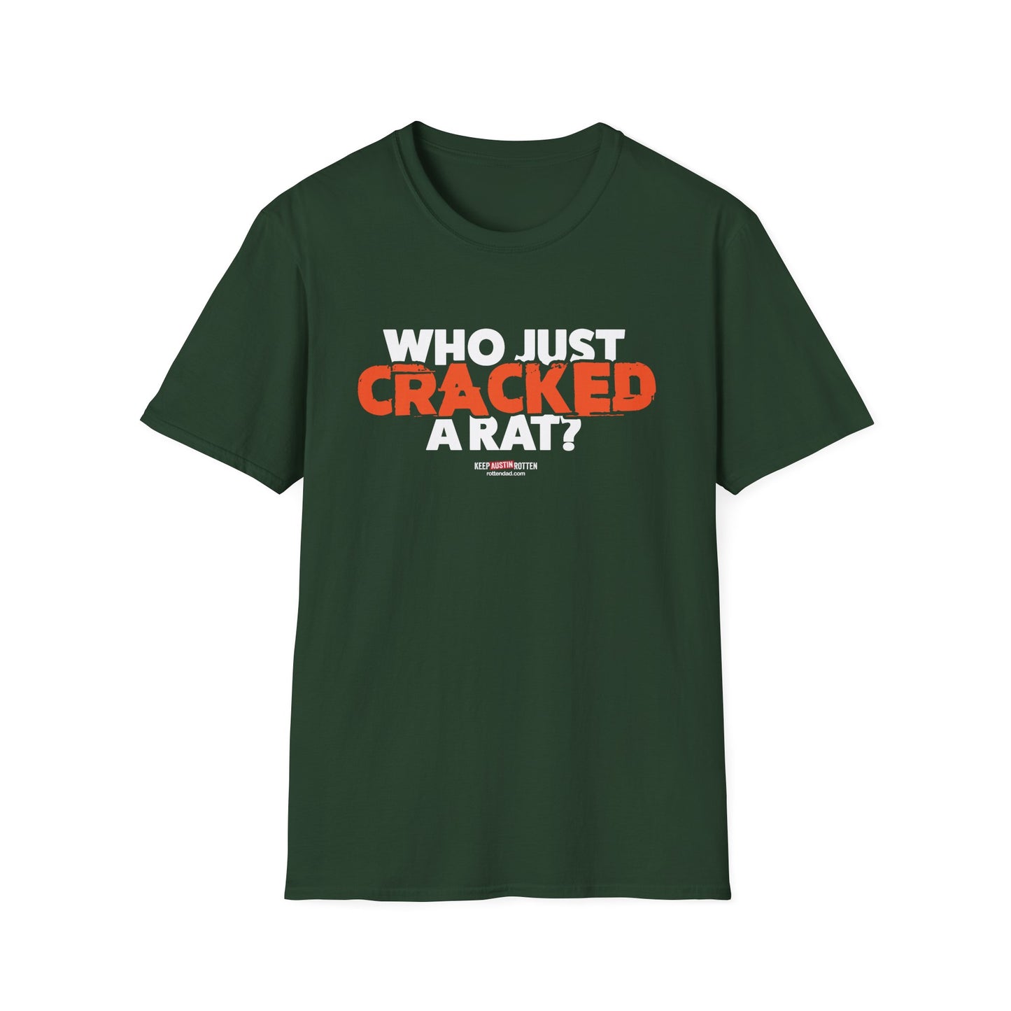 Who Just Cracked A Rat - Austin Edition - T-shirt