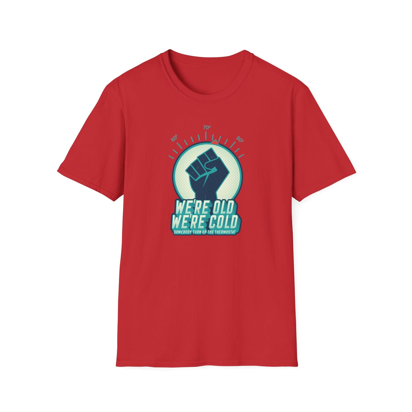 We're Old - We're Cold - T-Shirt