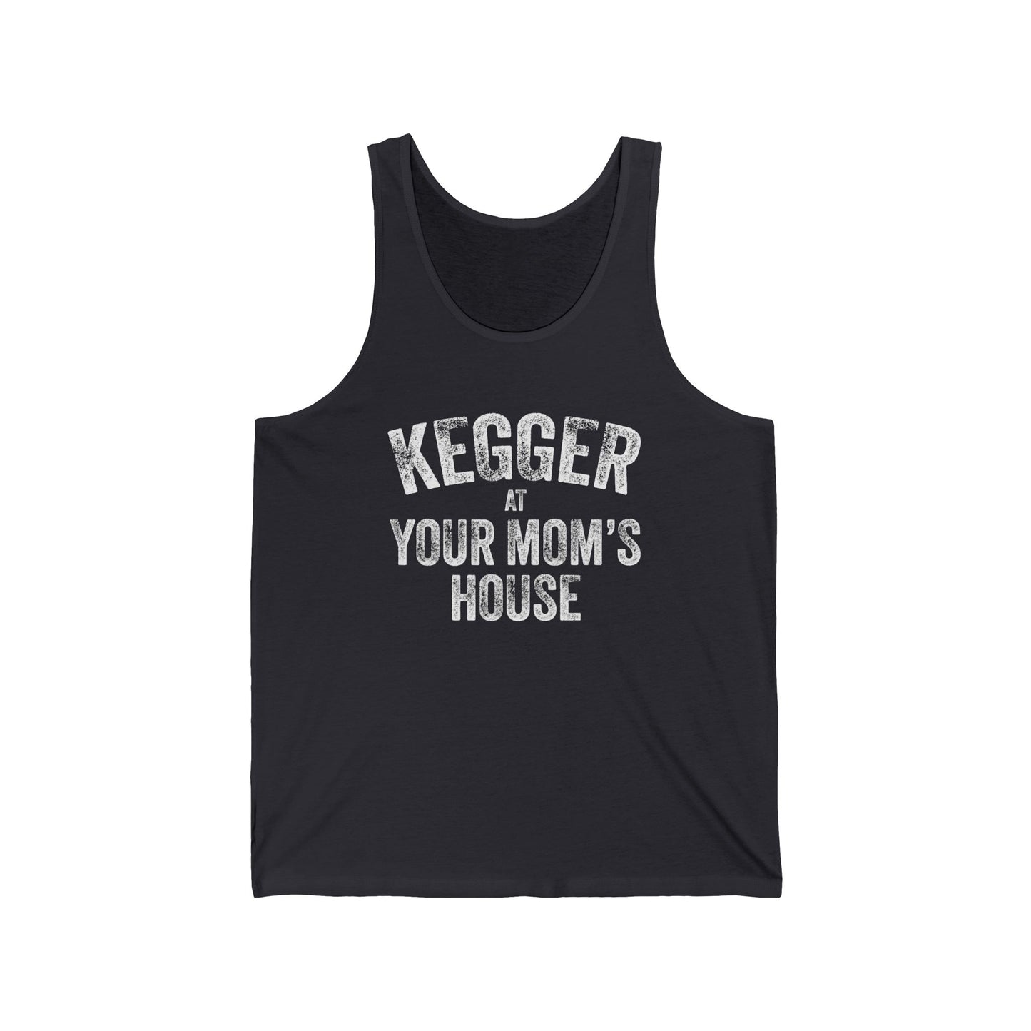 Kegger at Your Mom's House (pre-distressed) - Unisex Jersey Tank