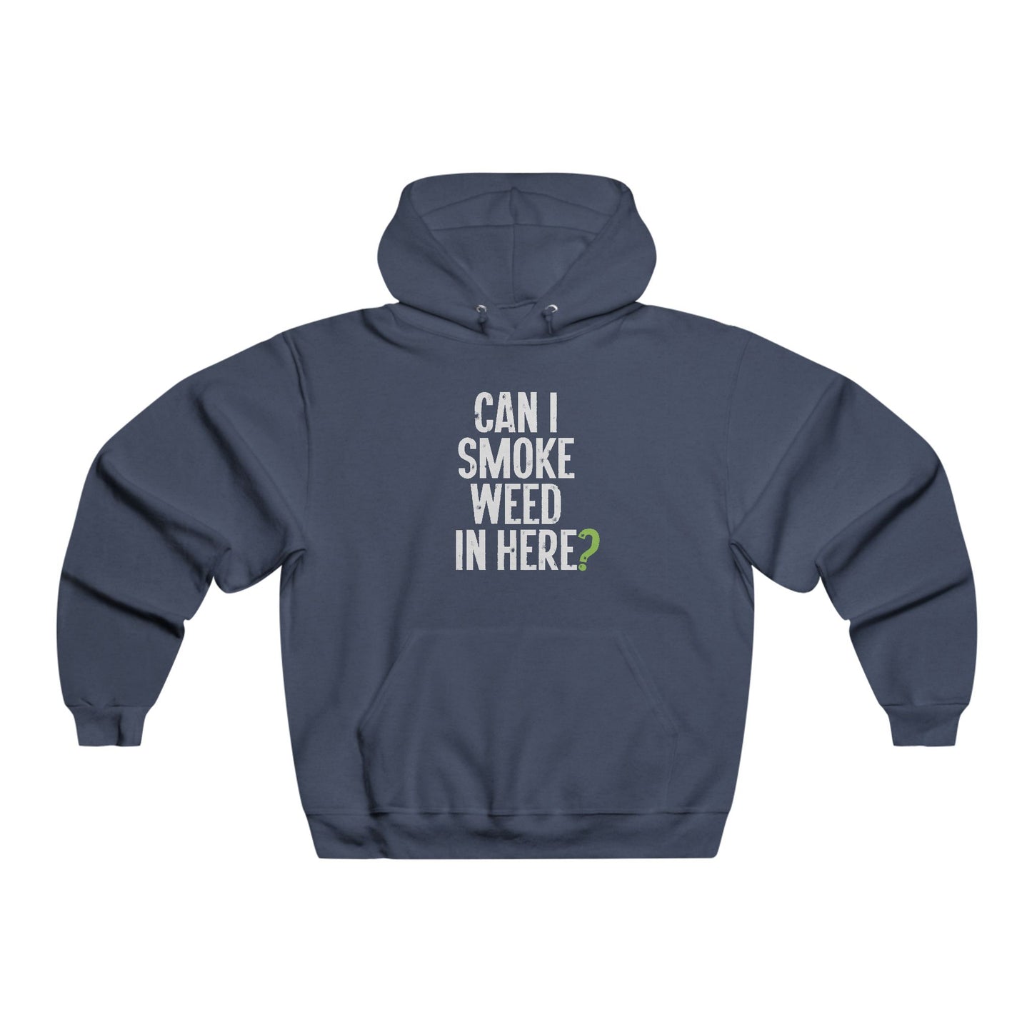Can I Smoke Weed In Here? - Hooded Sweatshirt