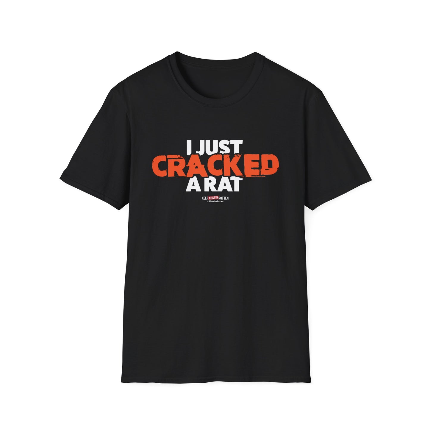 I Just Cracked A Rat - Austin Edition - T-shirt