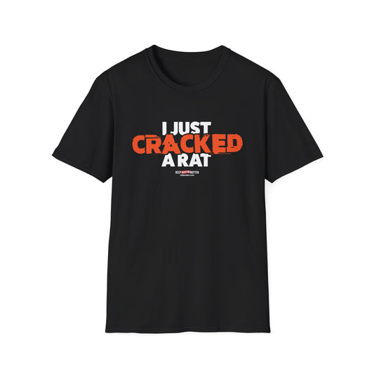 I Just Cracked A Rat - Austin Edition - T-shirt