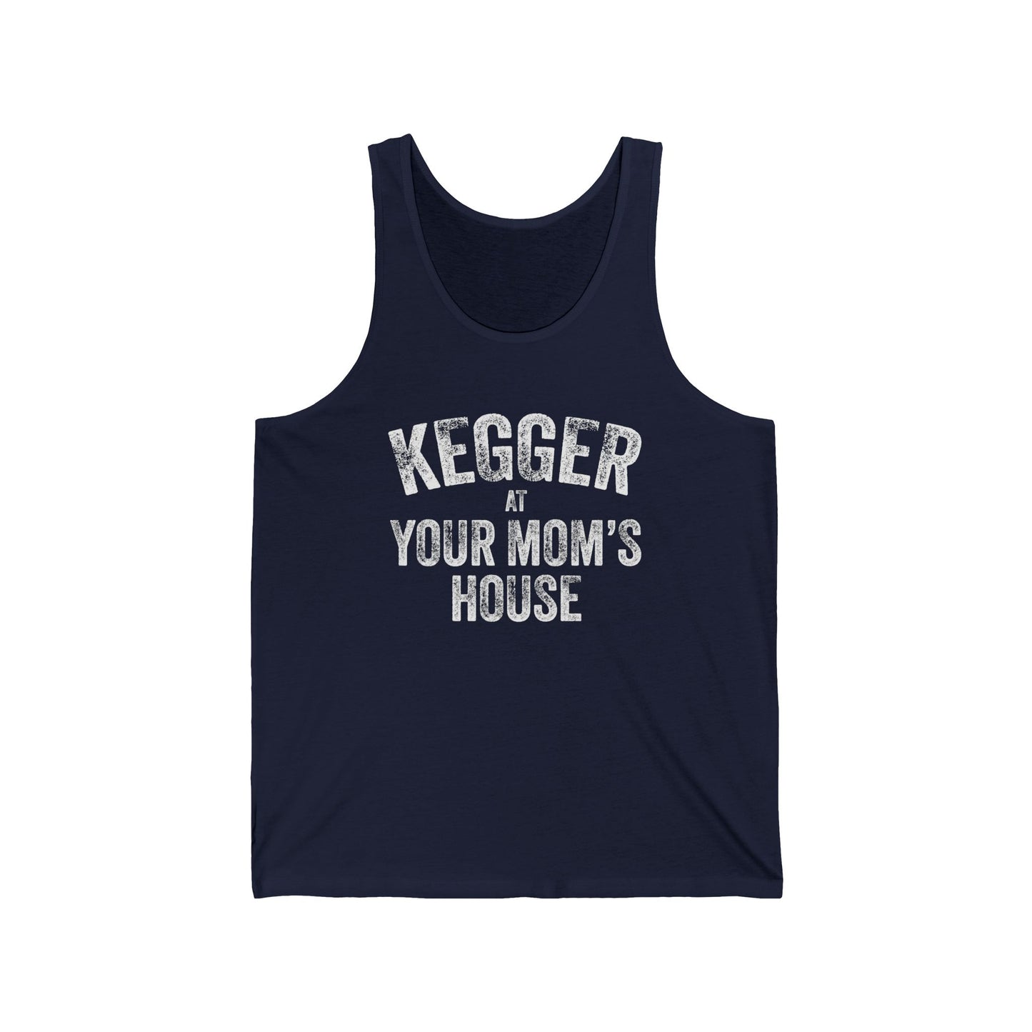 Kegger at Your Mom's House (pre-distressed) - Unisex Jersey Tank