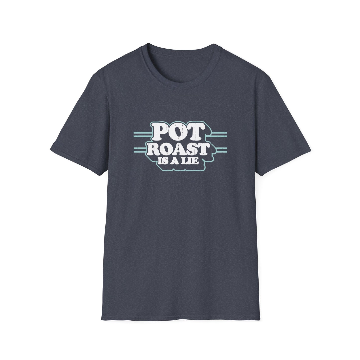 Pot Roast Is A Lie - (Pre-distressed) - T-Shirt