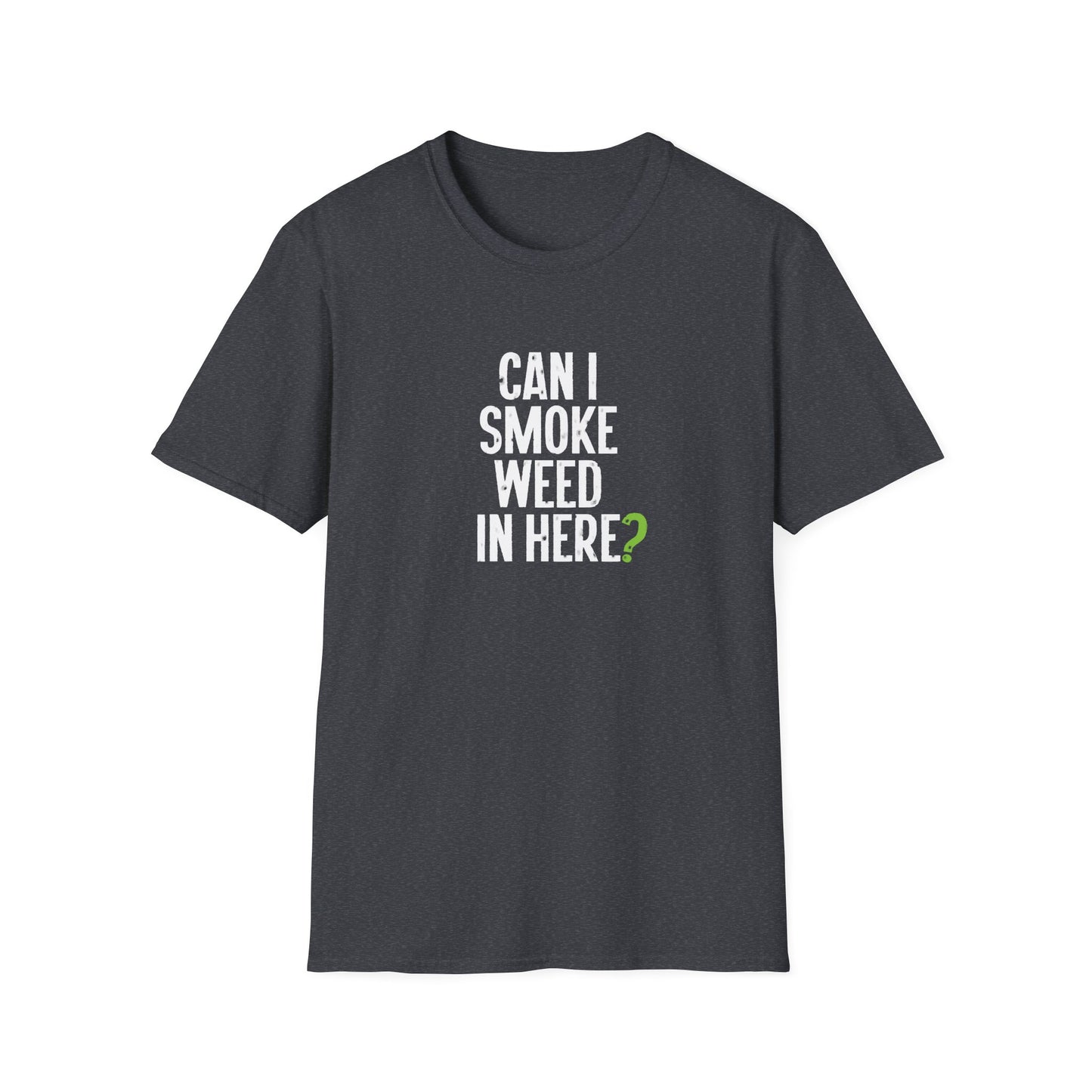 Can I Smoke Weed in Here? - T-Shirt