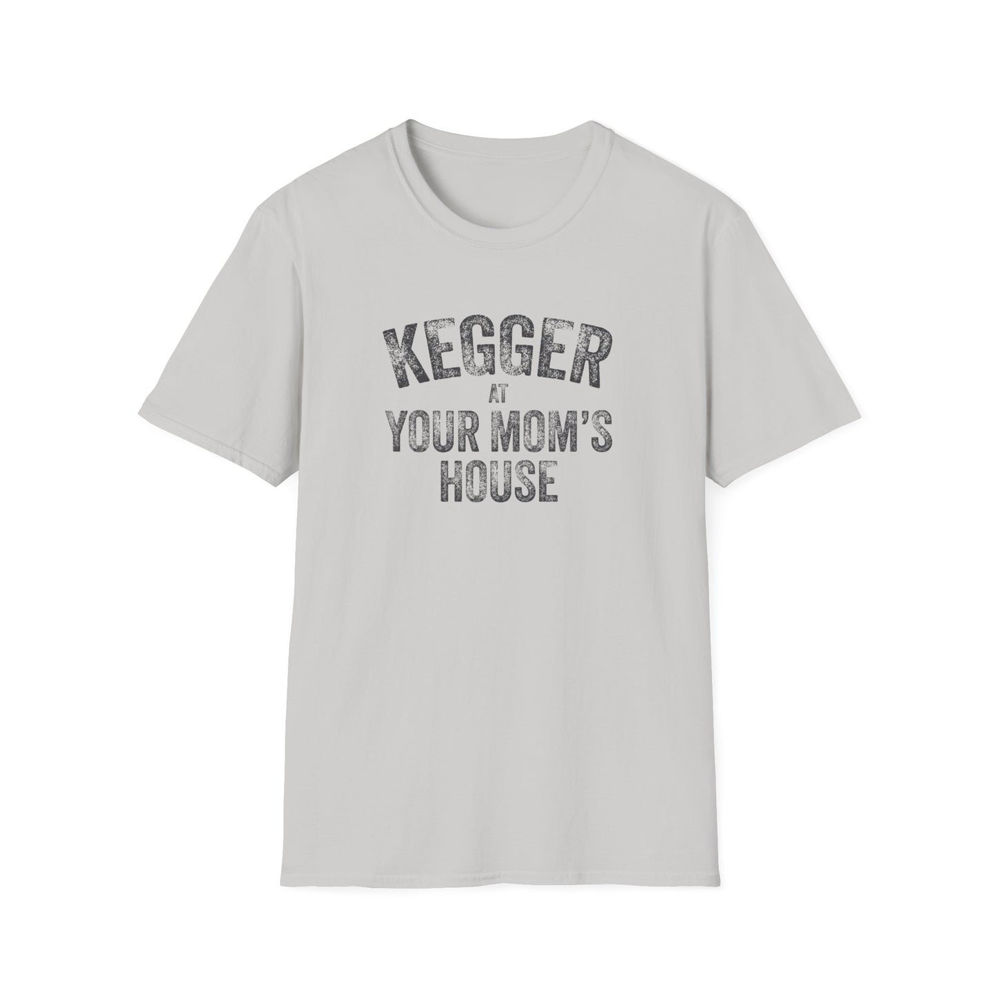 Kegger at your Mom's House (pre-distressed) - T-shirt