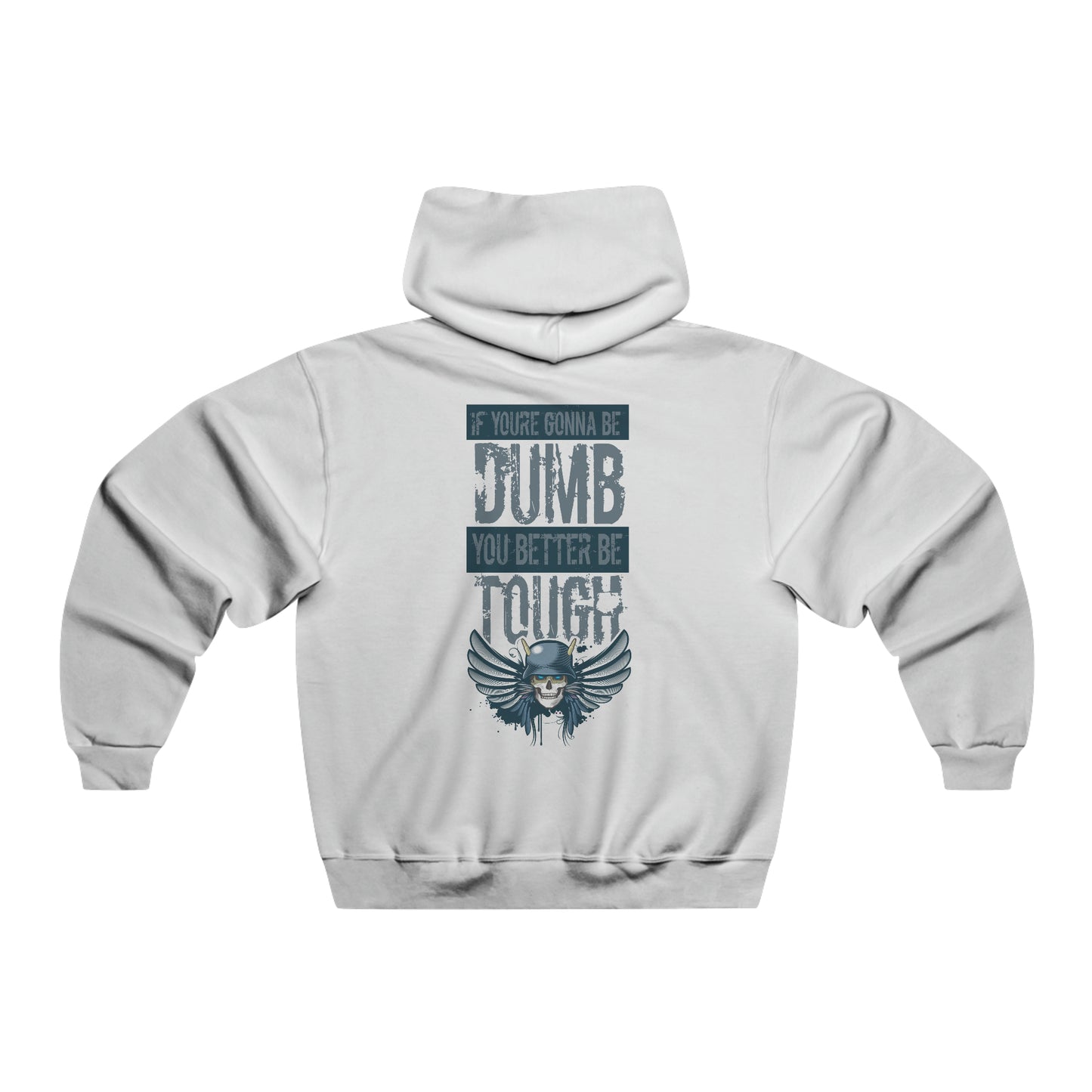 If you're gonna be dumb - Hooded Sweatshirt