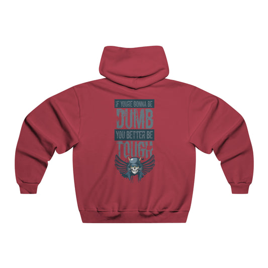 If you're gonna be dumb - Hooded Sweatshirt