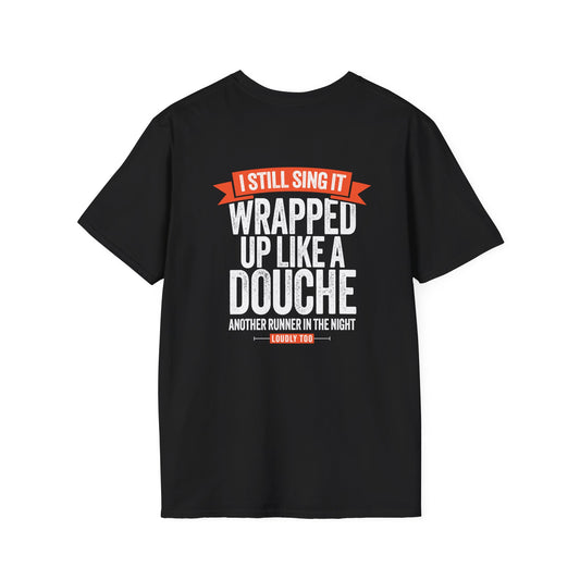 Wrapped Up Like A Douche - T-Shirt