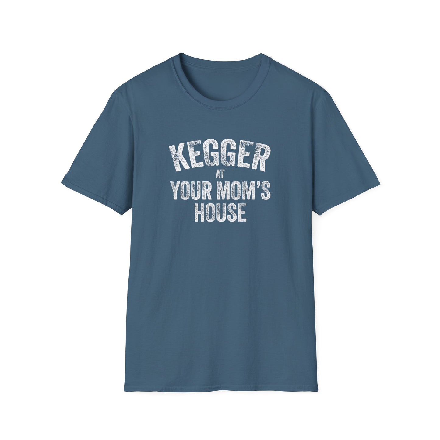 Kegger at your Mom's House (pre-distressed) - T-shirt