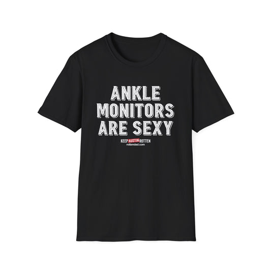 Ankle Monitors Are Sexy - Austin Edition - T-Shirt