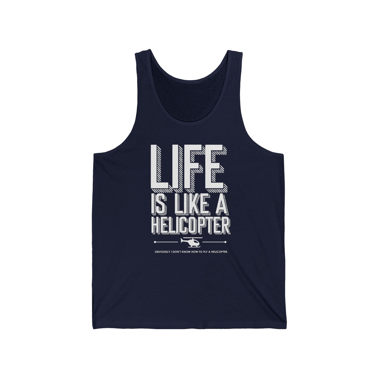 Life is like a helicopter - Unisex Jersey Tank