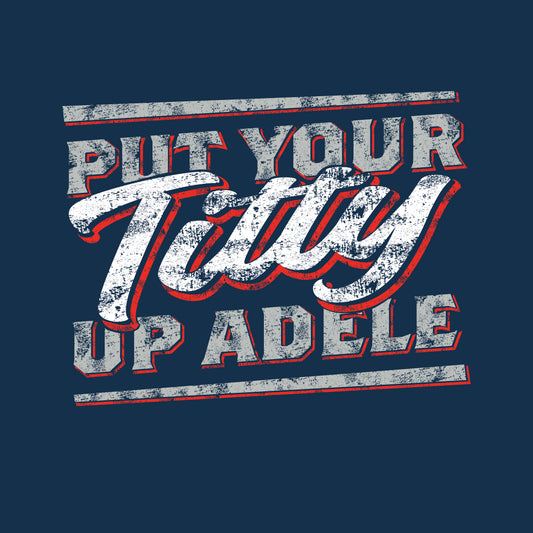 Put Your Titty Up Adele - (Pre-distressed) - T-Shirt