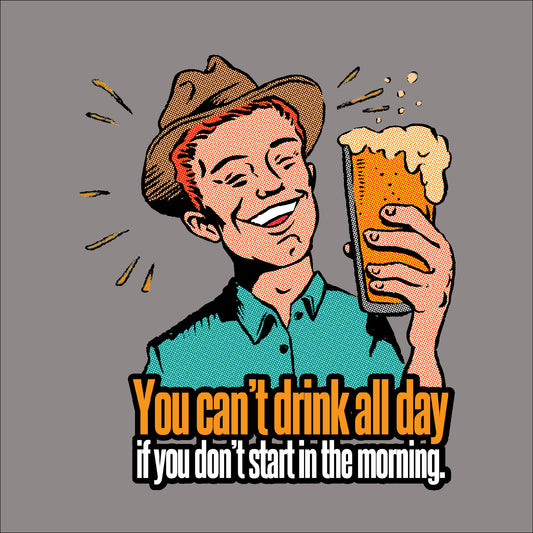 You can't drink all day - Tank