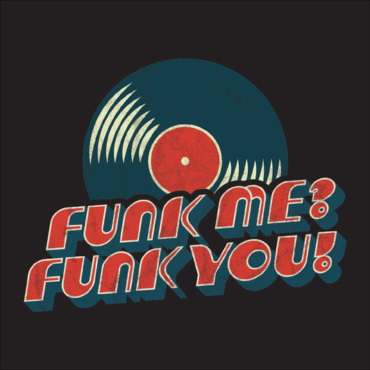 Funk Me? Funk You! - Hooded Sweatshirt