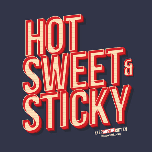 Hot, Sweet & Sticky - Austin Edition - T-Shirt