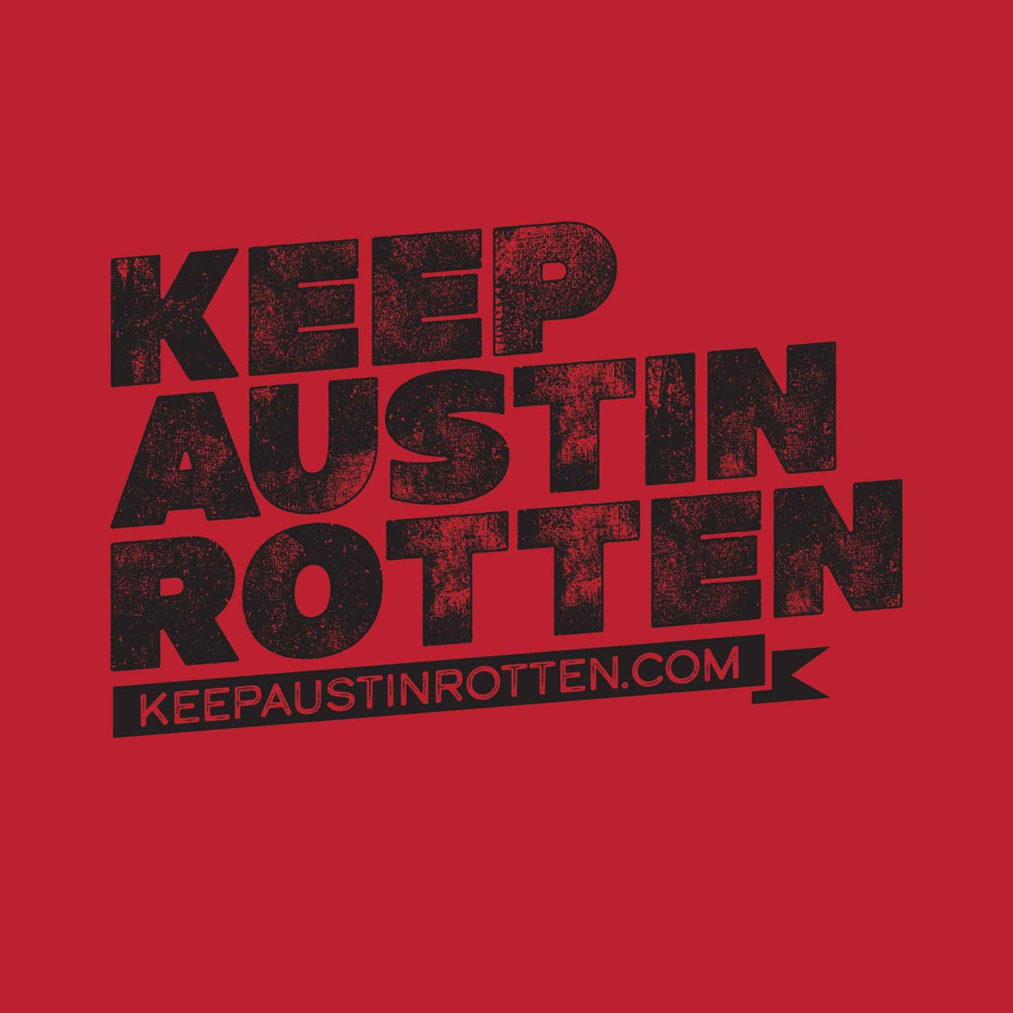Keep Austin Rotten (Pre-distressed) - T-Shirt