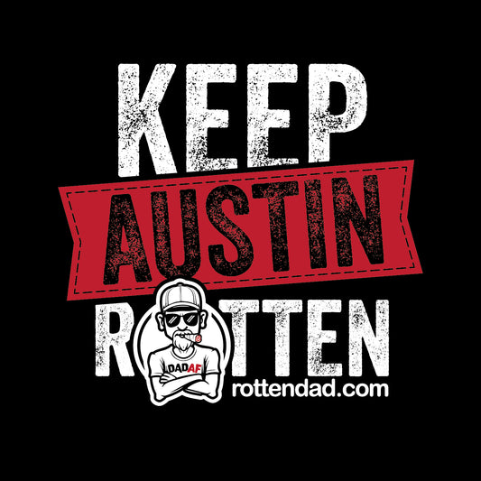 Keep Austin Rotten - Front & Back Printed T-Shirt