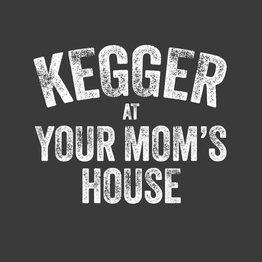 Kegger at Your Mom's House (pre-distressed) - Hooded Sweatshirt