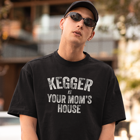 Kegger at your Mom's House (pre-distressed) - T-shirt