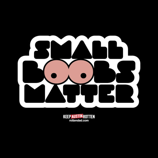 Small Boobs Matter - Austin Edition - T-Shirt