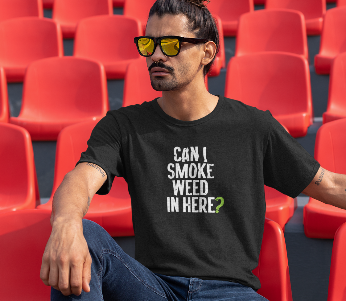 Can I Smoke Weed in Here? - T-Shirt