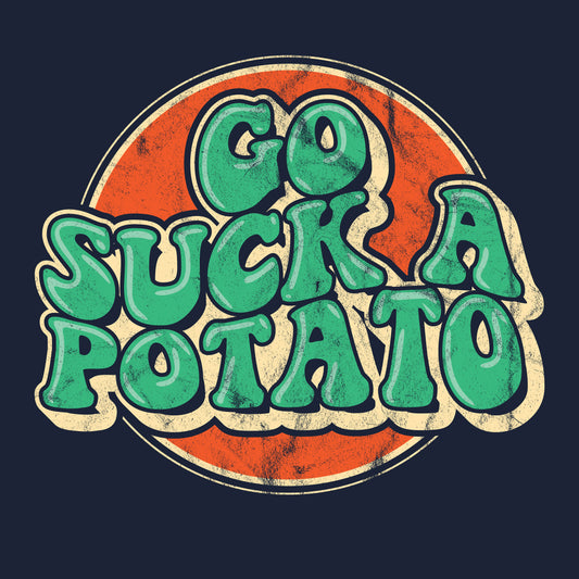 Go Suck A Potato - (Pre-distressed) - T-Shirt
