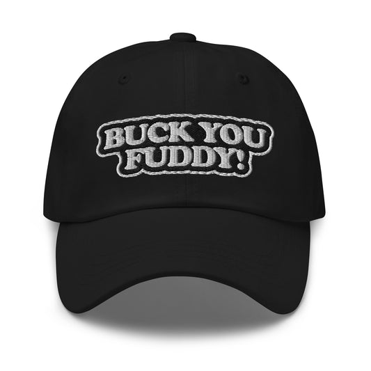 Buck You Fuddy - Dad hat