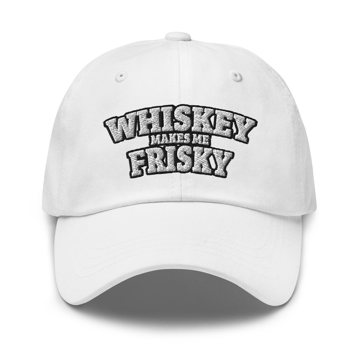 Whiskey makes me Frisky - Dad hat