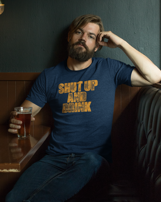 Shut Up and Drink (Pre-Distressed) - T-shirt