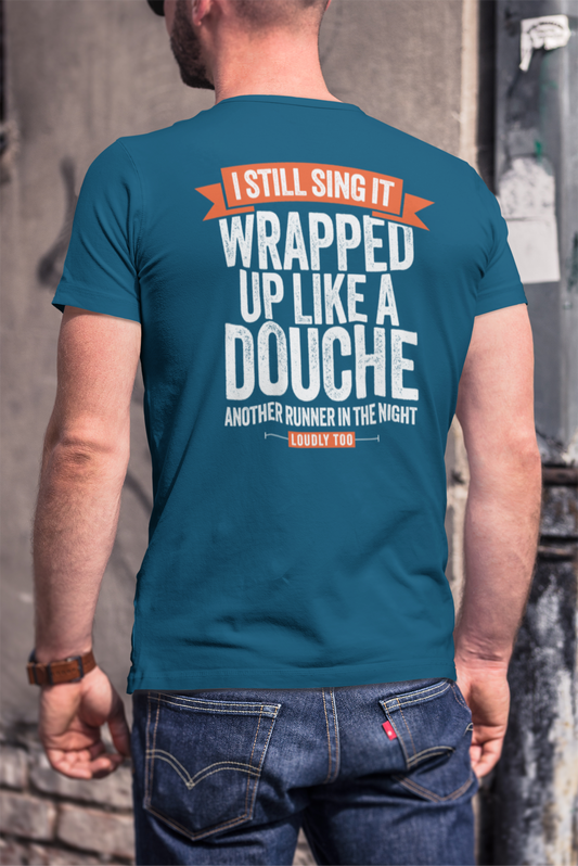 Wrapped Up Like A Douche - T-Shirt