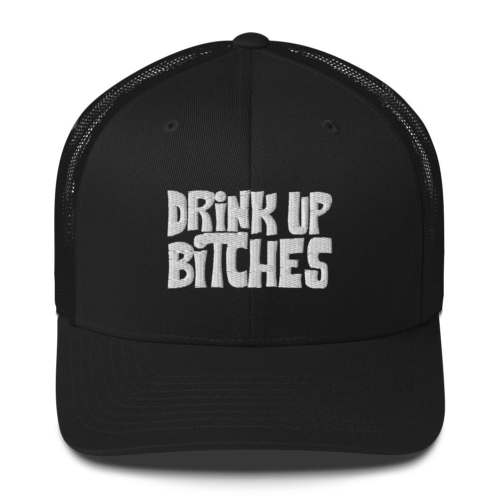 Dink Up Bitches - Trucker Cap