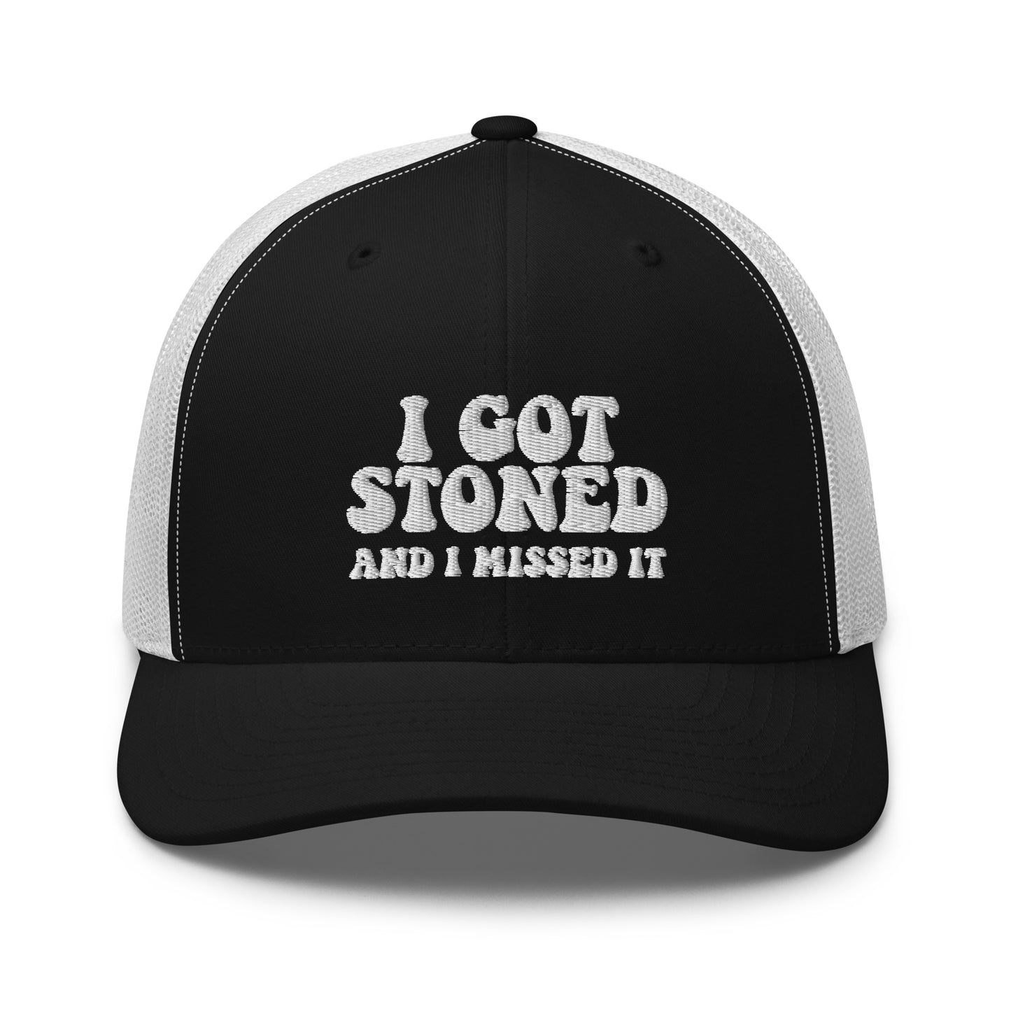 I got Stoned and I missed it - Trucker Cap