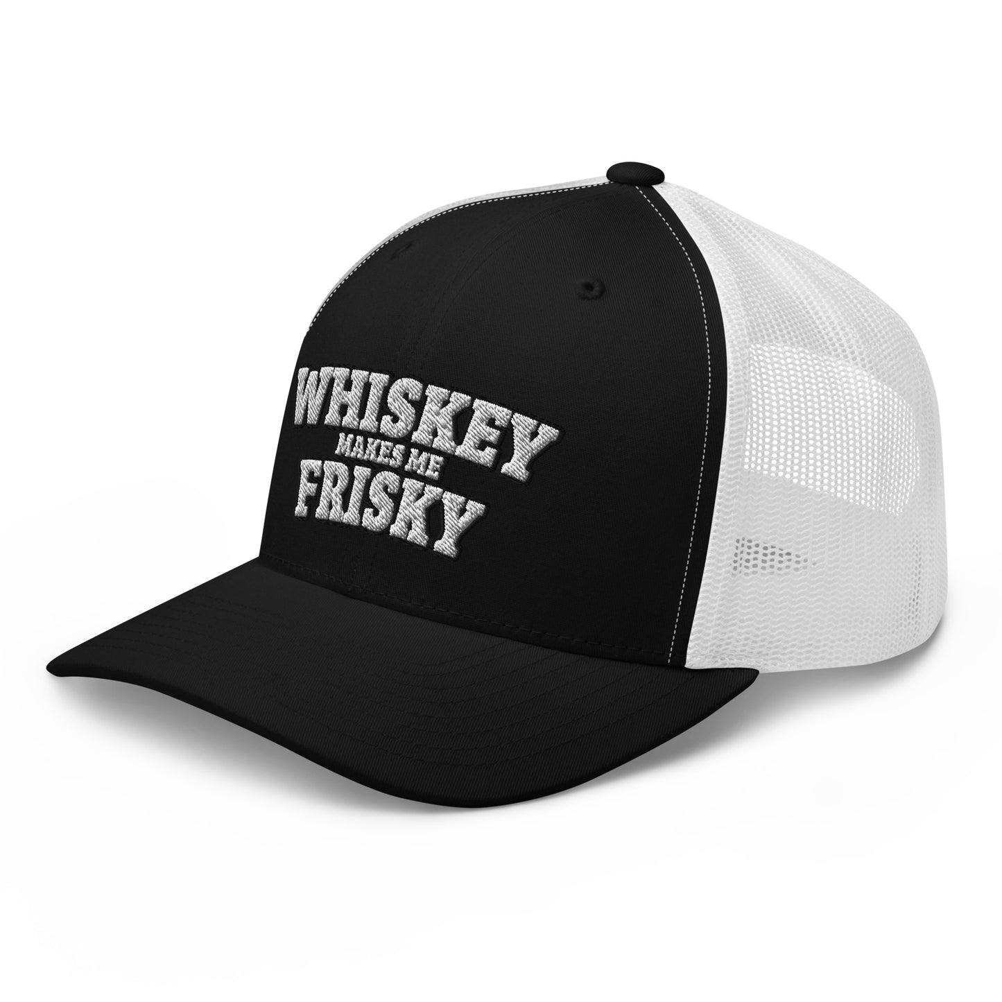 Whiskey makes me Frisky - Trucker Cap