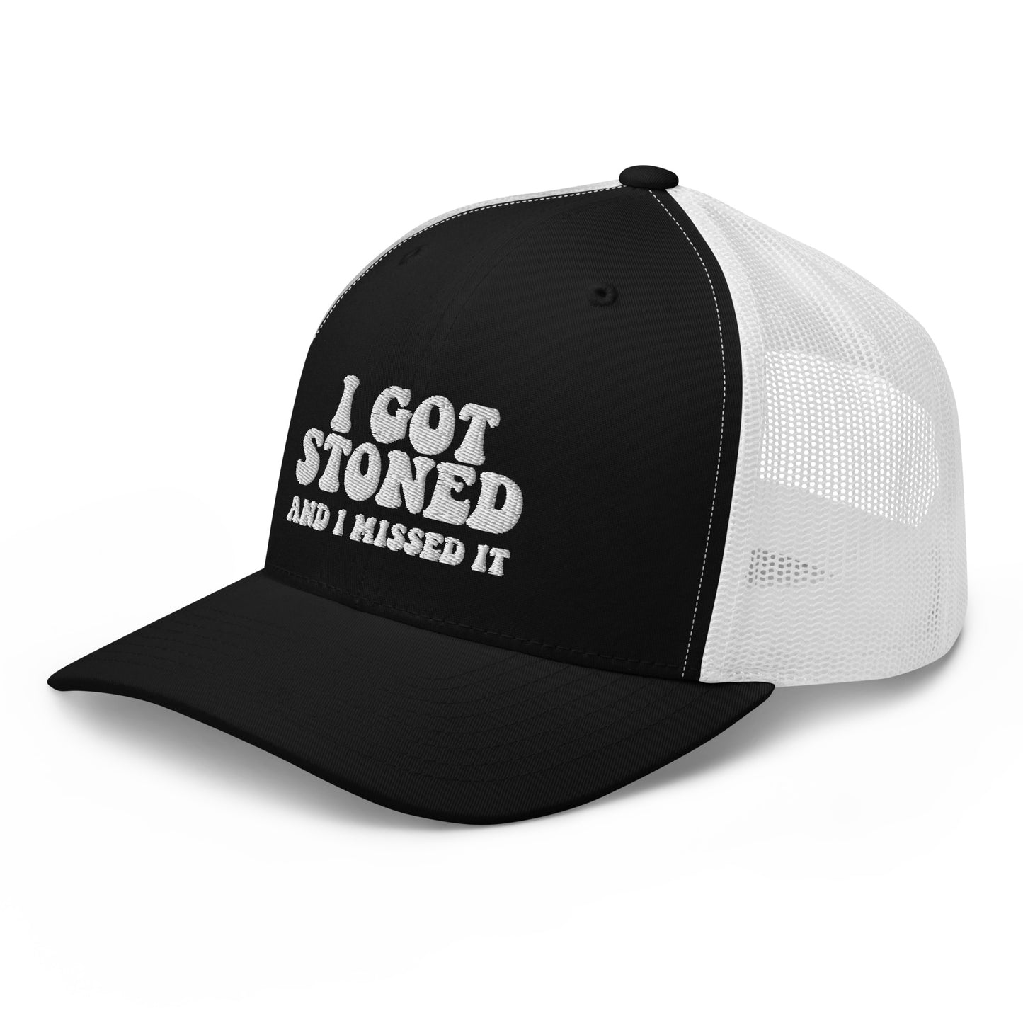 I got Stoned and I missed it - Trucker Cap