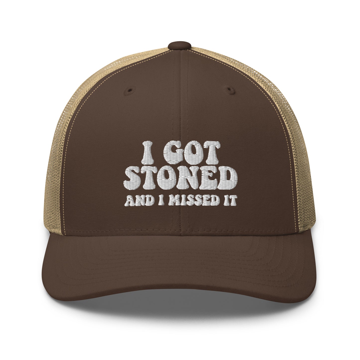 I got Stoned and I missed it - Trucker Cap