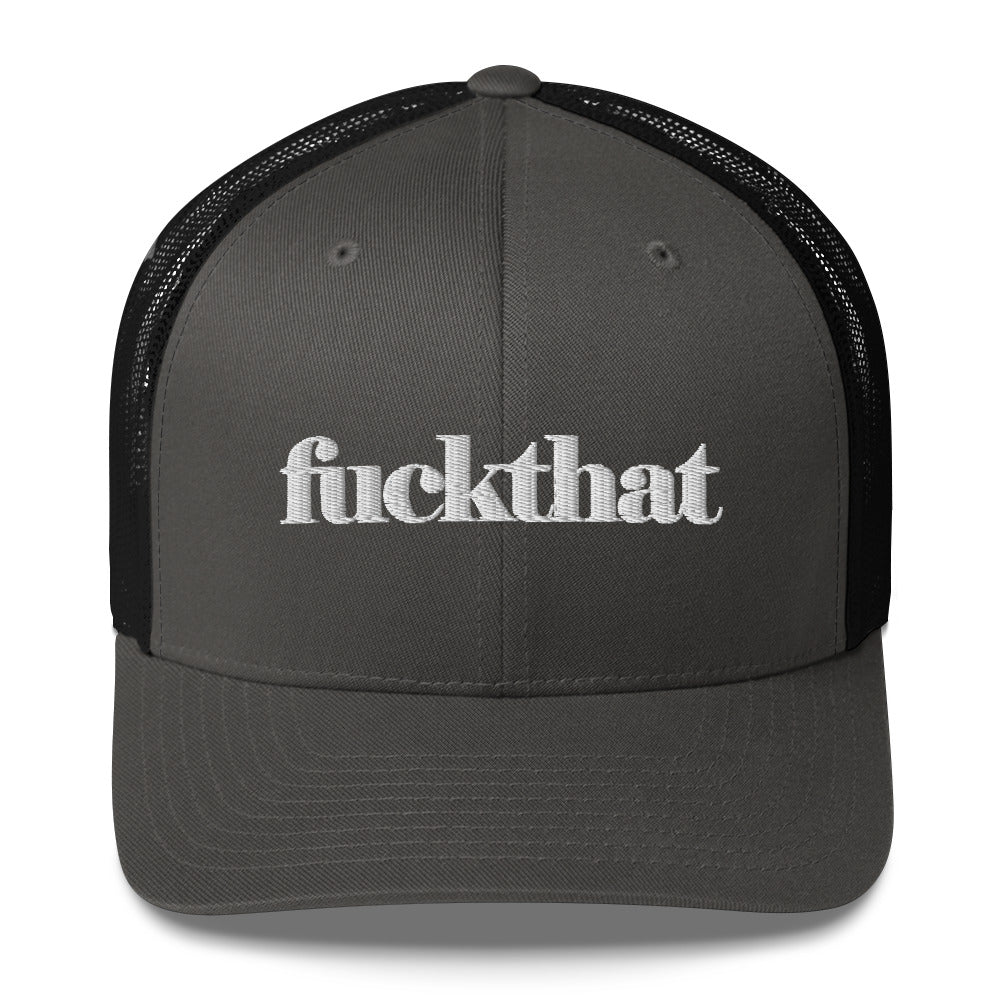 fuckthat - Trucker Cap